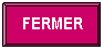 Bouton d'action : Personnalis: FERMER 
